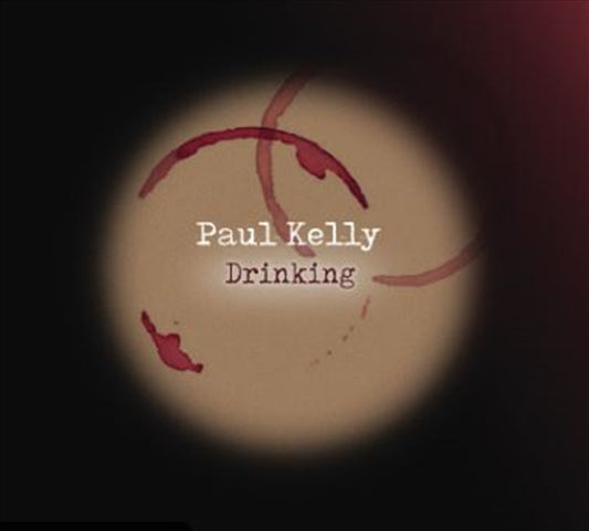 Paul Kelly - Drinking CD