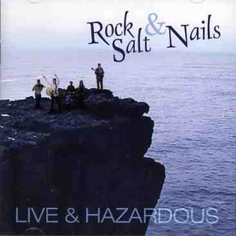 Rock Salt And Nails - Live and Hazardous CD