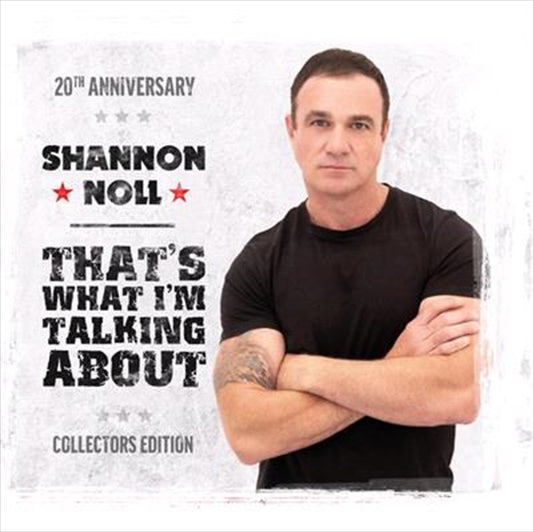 Shannon Noll - That‚àö‚â†s What I‚àö‚â†m Talking About - 20th Anniversary Collector's Edition CD