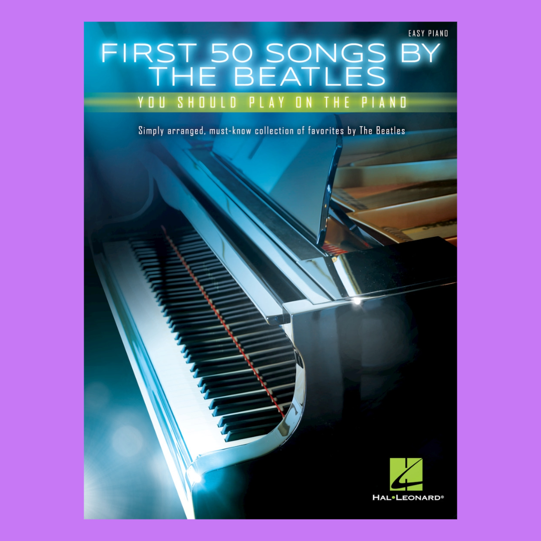 First 50 Songs By Beatles You Should Play - Easy Piano Book