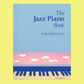 The Jazz Piano Book - Highly Acclaimed Jazz Piano Method Spiral Bound Book