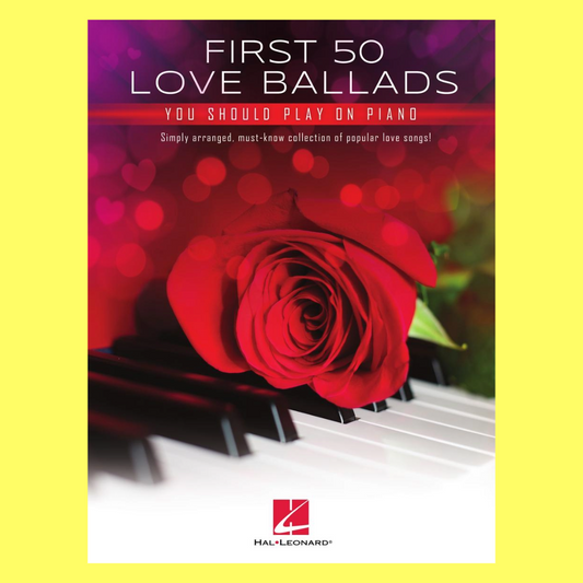 First 50 Love Ballads You Should Play On Piano Book