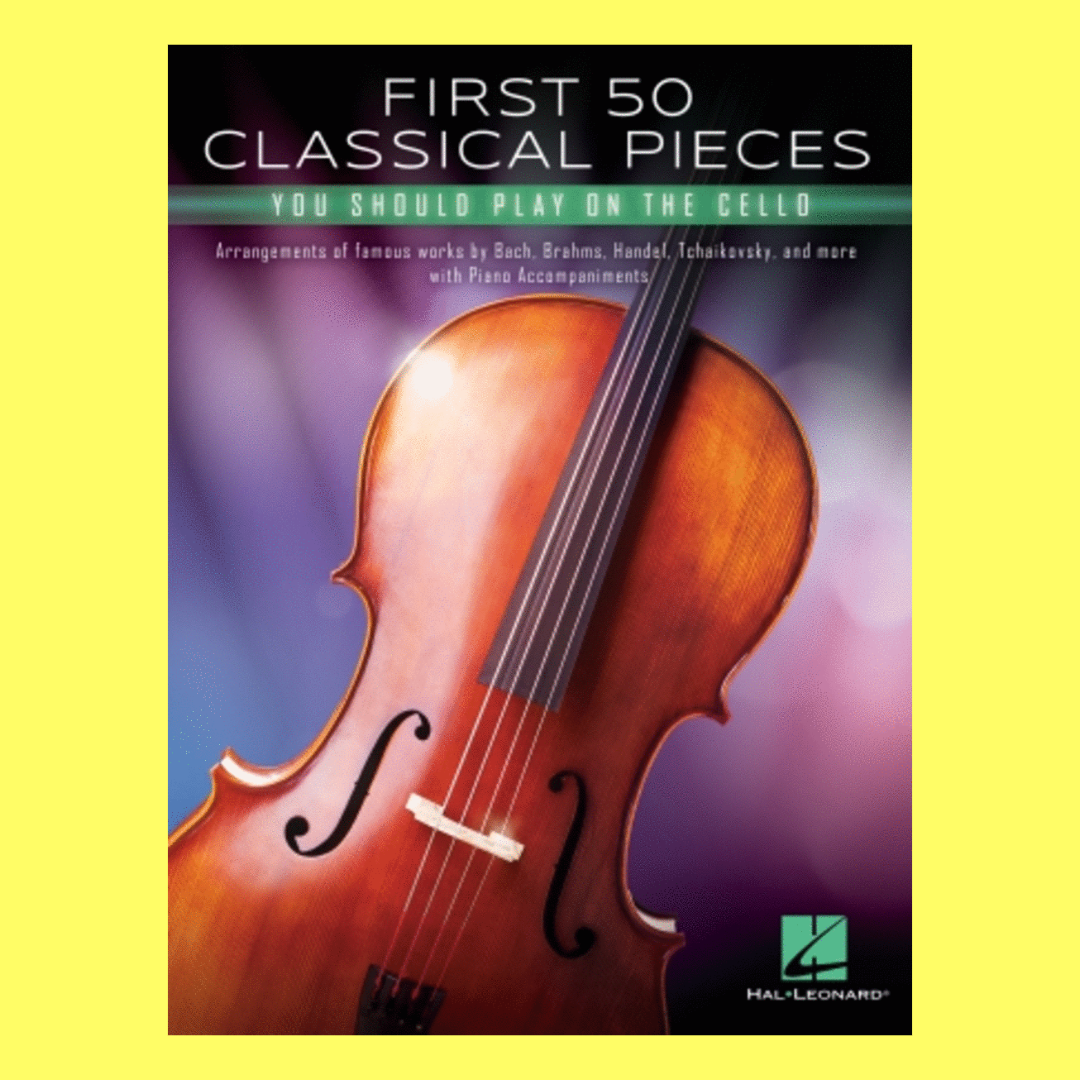 First 50 Classical Pieces You Should Play On The Cello Book