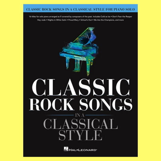 Classic Rock Songs In A Classical Style For Piano Solo Book