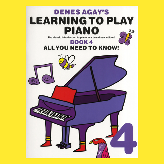 Denes Agay Learning to Play Piano - All You Need To Know Book 4