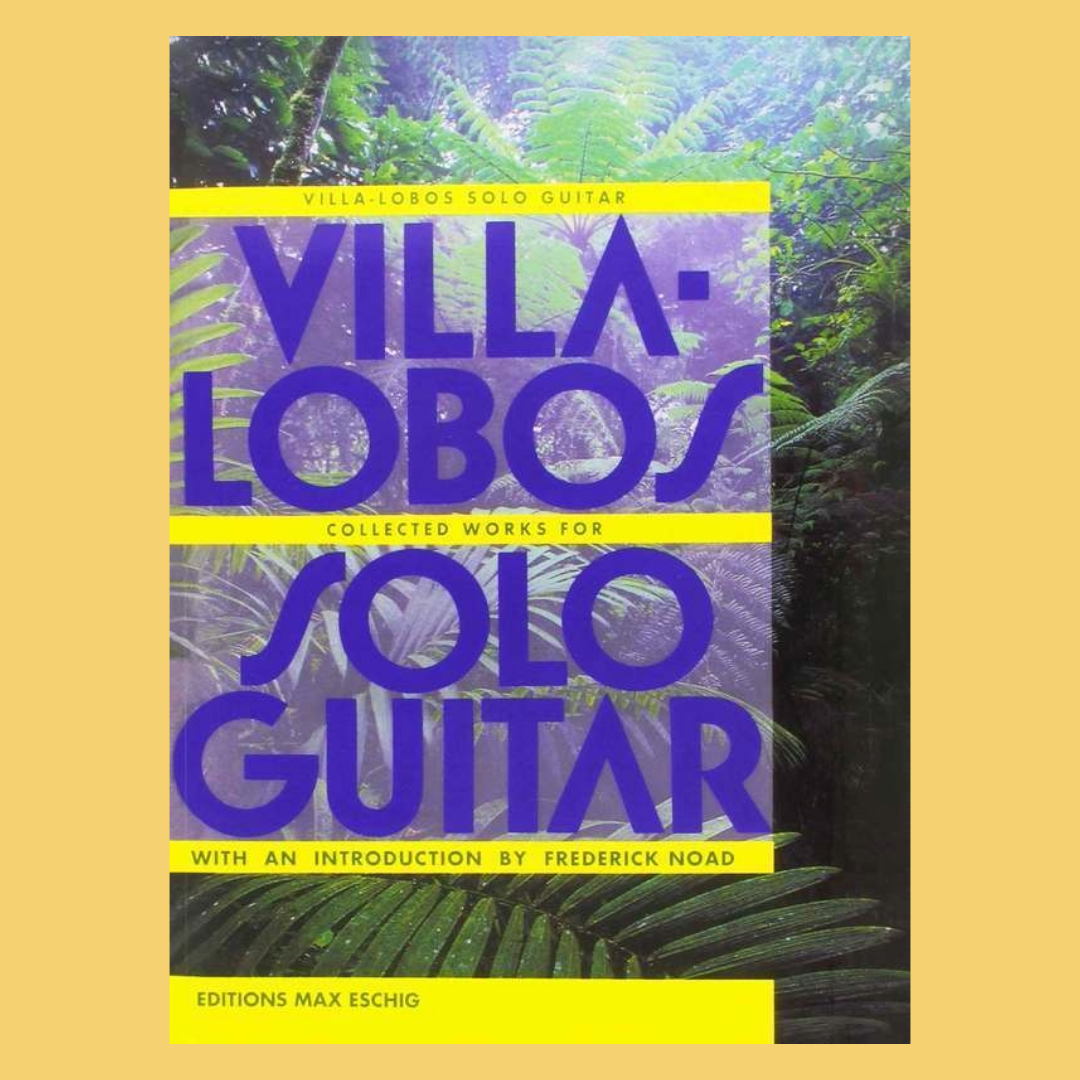 Villa-Lobos - Collected Works For Solo Guitar Book