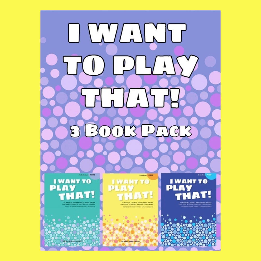 I Want To Play That - Piano Repertoire Books 1-3