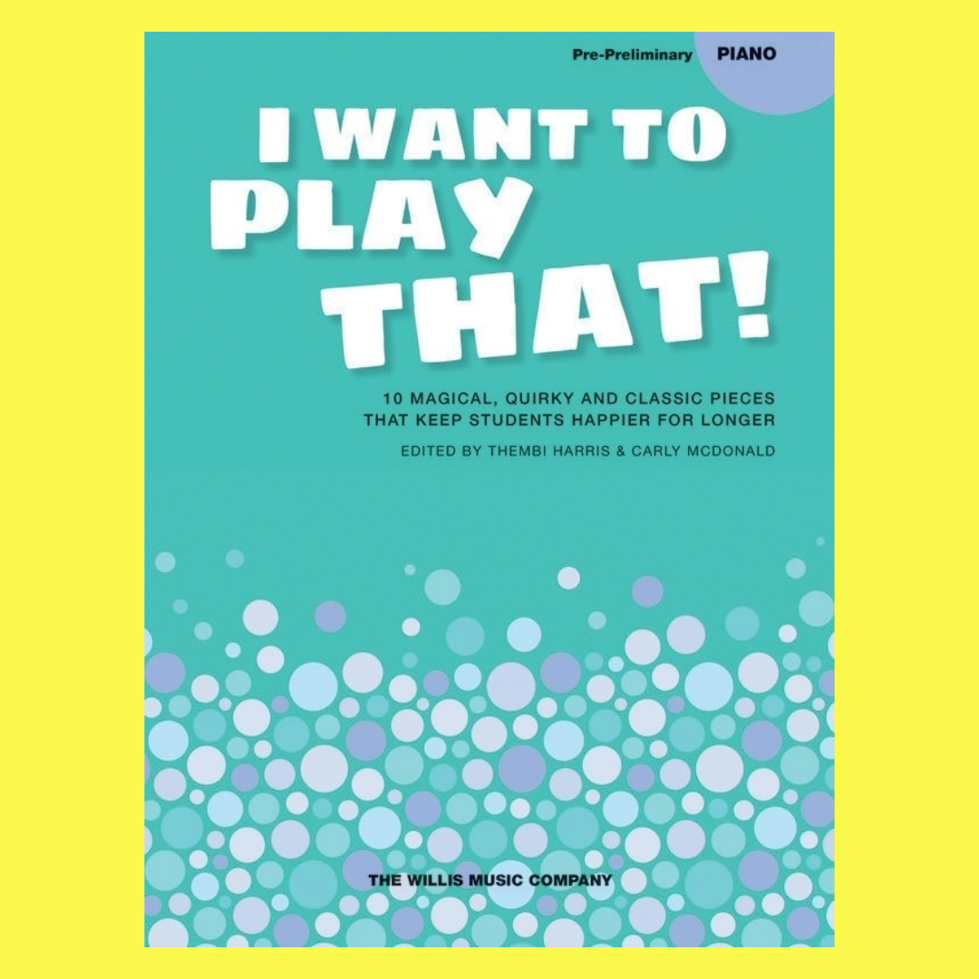 I Want To Play That - Piano Repertoire Books 1-3