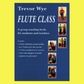 Trevor Wye - Flute Class (A Group Teaching Book For Students & Teachers)