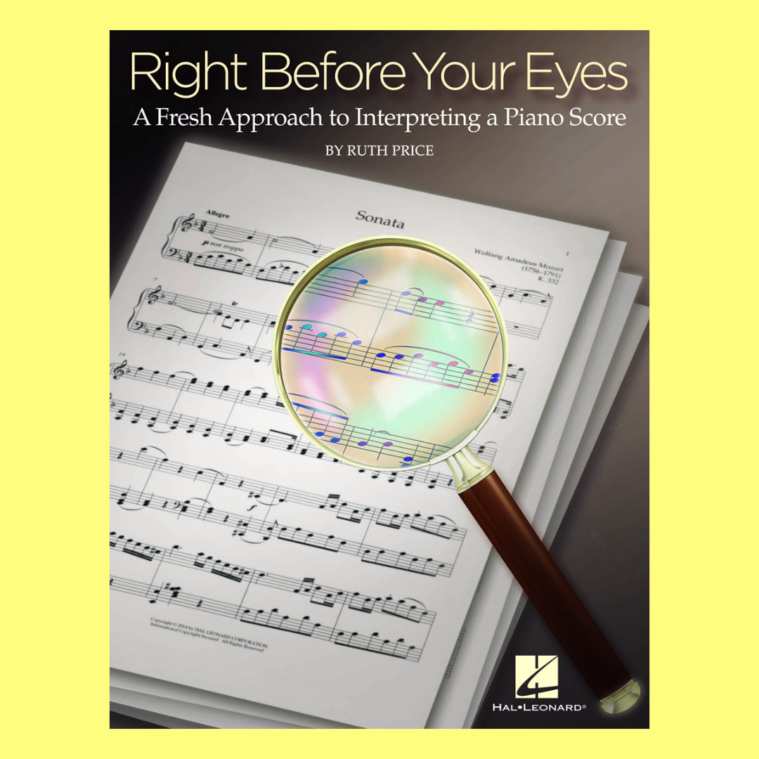 Right Before Your Eyes - A Fresh Approach to Interpreting a Piano Score Book