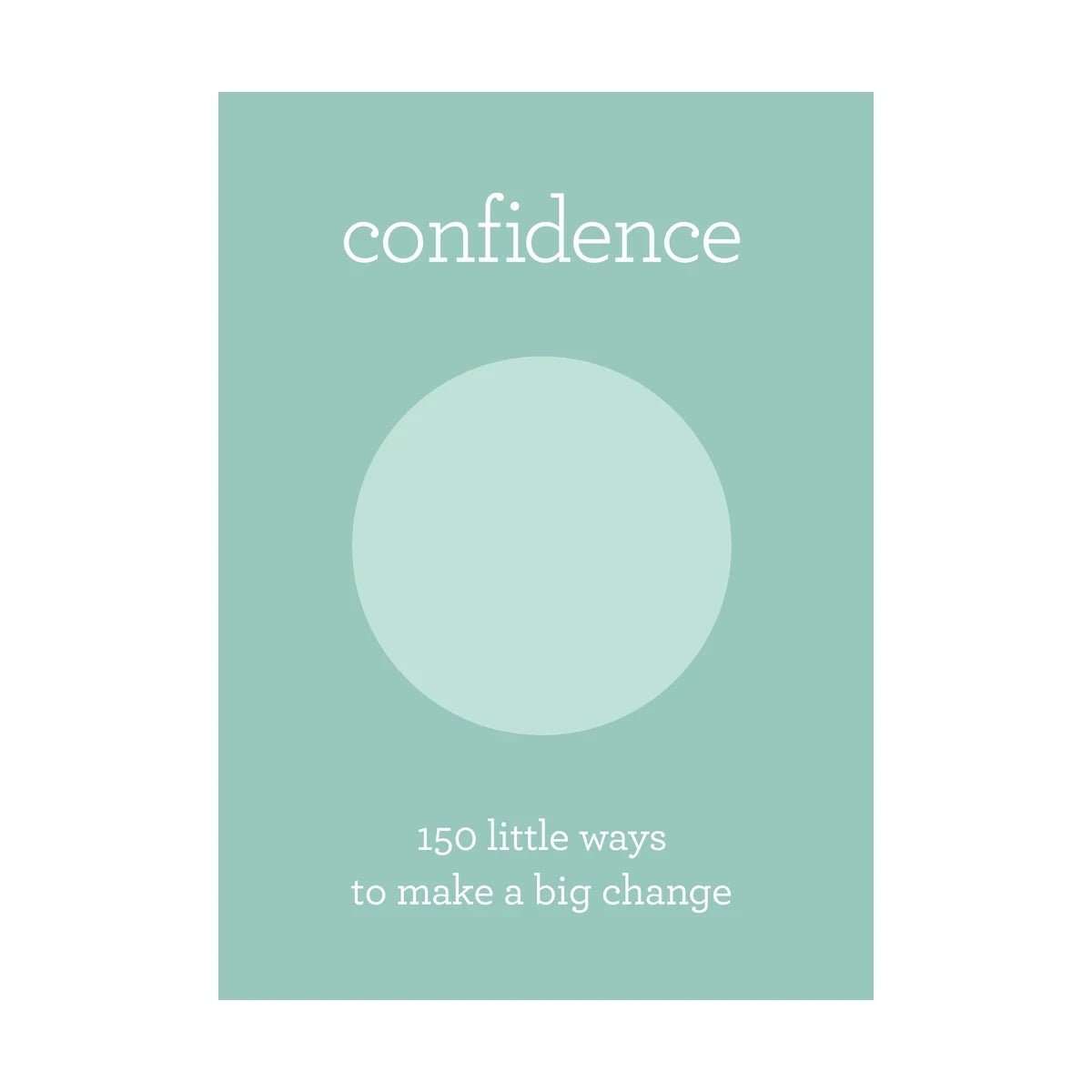 Confidence 150 Little Ways To Make A Big Change - Herron Books