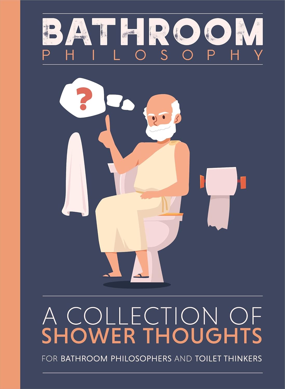 Bathroom Philosophy - A Collection Of Shower Thoughts - Adult: Novelty Book