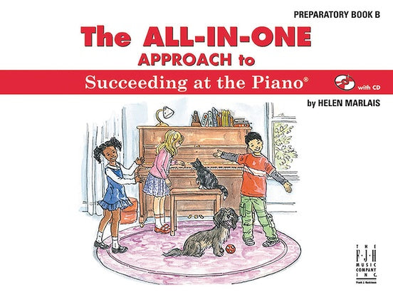 All In One Approach To Succeeding At The Piano - Preparatory Book B With Cd