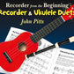 Recorder From The Beginning - Recorder and Ukulele Duets Book