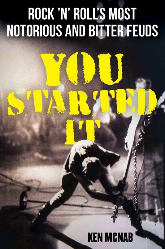 You Started It! Rock n Roll's Most Notorious & Enduring Feuds Book