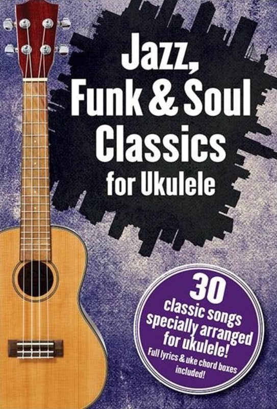 Jazz Funk And Soul Classics For Ukulele