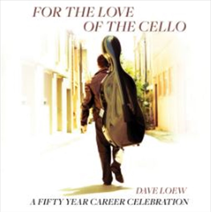 Dave Loew - For The Love Of The Cello - 50th Ann Edition CD