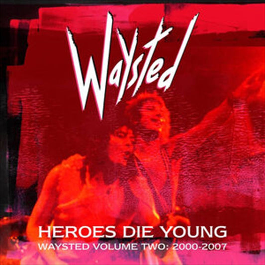 Waysted - Heroes Die Young: Waysted Volume Two (2000-2007) CD