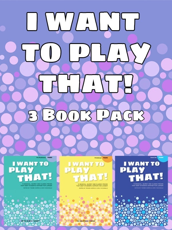 I Want To Play That - Piano Repertoire Books 1-3